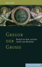 Gregor Der Große: Bischof Von ROM Zwischen Antike Und Mittelalter Cover Image