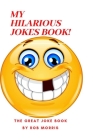 My Hilarious Jokes Book!: 6x9, the Great Joke Book, Hilarious Jokes Book. Cover Image