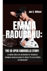 Emma Raducanu: The Us Open Cinderella Story-: A New Era in Women's Tennis: Emma Raducanu's Rise to Us Open Stardom