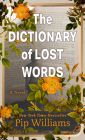 The Dictionary of Lost Words By Pip Williams Cover Image