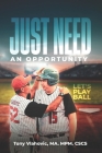 Just Need An Opportunity: Let's Play Ball By Tony Vlahovic Ma Mpm Cscs Cover Image