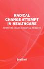 Radical Change Attempt in Healthcare - Competing Logics in Hospital Mergers Cover Image