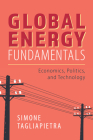 Global Energy Fundamentals: Economics, Politics, and Technology By Simone Tagliapietra Cover Image