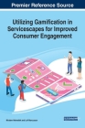 Utilizing Gamification in Servicescapes for Improved Consumer Engagement By Miralem Helmefalk (Editor), Leif Marcusson (Editor) Cover Image