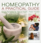 Homeopathy: A Practical Guide: Simple Remedies for Natural Health Cover Image