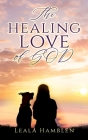 The healing love of GOD By Leala Hamblen Cover Image