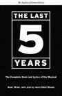The Last Five Years: The Complete Book and Lyrics of the Musical (Applause Libretto Library) By Jason Robert Brown (Arranged by) Cover Image