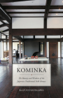 Kominka: The Beauty and Wisdom of the Japanese Traditional House By Kazuo Hasegawa Cover Image