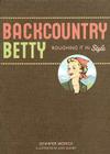 Backcountry Betty: Roughing It in Style By Jennifer Worick, Kate Quinby (Illustrator) Cover Image