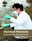 Chemical Pollutants: A Threat for Environment By Ralph Britton (Editor) Cover Image