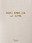 Rose Uniacke at Home By Rose Uniacke, Alice Rawsthorn (Text by), Vincent Van Duysen (Text by), François Halard (Photographs by), Tom Stuart-Smith (Text by) Cover Image