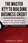 The Master Key to Building Business Credit: Unlock the Secrets and Power of Business Credit Cover Image