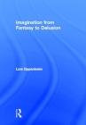 Imagination from Fantasy to Delusion (Psychoanalysis in a New Key Book) By Lois Oppenheim Cover Image