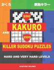 200 Kakuro and 200 Killer Sudoku puzzles. Hard and very hard levels.: Kakuro 17x17 + 18x18 + 19x19 + 20x20 and Sumdoku 8x8 hard + 9x9 very hard Sudoku By Basford Holmes Cover Image