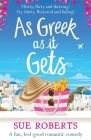 As Greek as it Gets: A fun, feel-good romantic comedy By Sue Roberts Cover Image