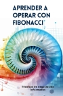 Aprender a operar con Fibonacci: Técnicas de negociación informadas Cover Image