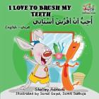 I Love to Brush My Teeth: English Arabic Book for Kids - Bilingual (English Arabic Bilingual Collection) By Shelley Admont, Kidkiddos Books Cover Image