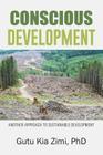 Conscious Development: Another Approach to Sustainable Development By Gutu Kia Zimi Cover Image