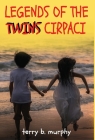Legends of the Twins Cirpaci By Terry B. Murphy Cover Image