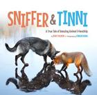 Sniffer & Tinni: A True Tale of Amazing Animal Friendship By Torgeir Berge (Photographer), Berit Helberg Cover Image