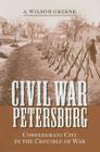 Civil War Petersburg: Confederate City in the Crucible of War (Nation Divided) By A. Wilson Greene, James I. Robertson (Editor) Cover Image