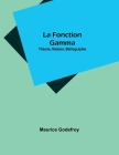 La Fonction Gamma: Théorie, Histoire, Bibliographie Cover Image