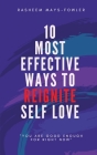 10 Most Effective Ways To Reignite Self Love By Rasheem D. Mays-Fowler Cover Image