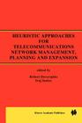 Heuristic Approaches for Telecommunications Network Management, Planning and Expansion: A Special Issue of the Journal of Heuristics By Robert Doverspike (Editor), Iraj Saniee (Editor) Cover Image