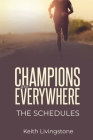 Champions Are Everywhere: The Schedules By Keith James Livingstone Cover Image