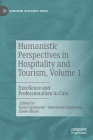 Humanistic Perspectives in Hospitality and Tourism, Volume 1: Excellence and Professionalism in Care (Humanism in Business) By Kemi Ogunyemi (Editor), Omowumi Ogunyemi (Editor), Ebele Okoye (Editor) Cover Image