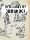 Greek Mythology Coloring Book: Gods, Heroes and Legendary Creatures of Ancient Greece Cover Image