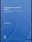 Contemporary North Korea: A guide to economic and political developments (Guides to Economic and Political Developments in Asia) By Ian Jeffries Cover Image