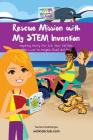 Rescue Mission with My STEM Invention: Engineering story book for kids 6-10 years By Sumita Mukherjee Cover Image