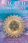 Sacred Vibrations: The Transformative Power of Crystalline Sound and Music Cover Image