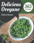 365 Delicious Oregano Recipes: Best-ever Oregano Cookbook for Beginners By Debra Boone Cover Image
