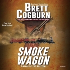 Smoke Wagon By Brett Cogburn, Bradford Hastings (Read by) Cover Image