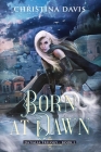 Born at Dawn: An Upper YA Fantasy Adventure Begins Cover Image