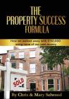 The Property Success Formula: How We Walked Away With £150,000 Using None of Our Own Money By Chris Selwood, Mary Selwood Cover Image