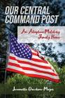 Our Central Command Post: An Adaptive Military Family Home By Jannette Davidson-Mayer Cover Image
