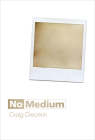 No Medium By Craig Dworkin Cover Image