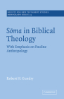 Soma in Biblical Theology: With Emphasis on Pauline Anthropology (Society for New Testament Studies Monograph #29) By Robert H. Gundry Cover Image