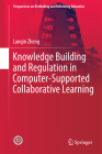 Knowledge Building and Regulation in Computer-Supported Collaborative Learning (Perspectives on Rethinking and Reforming Education) Cover Image
