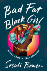 Bad Fat Black Girl: Notes from a Trap Feminist Cover Image