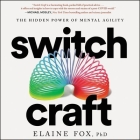 Switch Craft: The Hidden Power of Mental Agility By Elaine Fox, Grainne Gillis (Read by) Cover Image