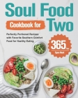 Soul Food Cookbook for Two: 365-Day Perfectly Portioned Recipes with Favorite Southern Comfort Food for Healthy Eating Cover Image