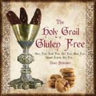 The Holy Grail of Gluten Free By Dawn Schlosser Cover Image