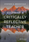 Becoming a Critically Reflective Teacher By Stephen D. Brookfield Cover Image