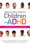 Step by Step Help for Children with ADHD: A Self-Help Manual for Parents By David Daley, Cathy Laver-Bradbury, Anne Weeks Cover Image