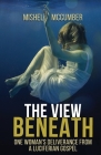 The View Beneath: One Woman's Deliverance from the Luciferian Gospel By Mishel McCumber Cover Image
