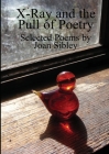 X-Ray and the Pull of Poetry By Joan Sibley, Martha Herbert Izzi (Editor), Penelope Weiss (Editor) Cover Image